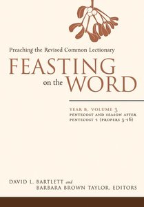 Pentcost and Season After Pentecost 1 (Year B) (#03 in Feasting On The Word/ Preaching The Revised Common Lectionary Series) Pentcost and Season After Pentecost 1 (Year B) (#03 in Feasting On The Word/ Preaching The Revised Common Lectionary Series)