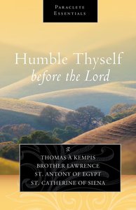Humble Thyself Before the Lord (Paraclete Essentials Series) Humble Thyself Before the Lord (Paraclete Essentials Series)