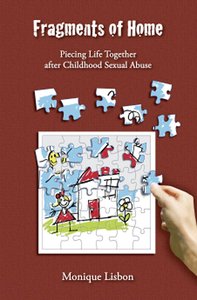 Fragments of Home: Piecing Life Together After Childhood Sexual Abuse (With Cd) Fragments of Home: Piecing Life Together After Childhood Sexual Abuse (With Cd)