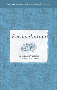 Reconciliation (Everyday Matters Bible Studies For Women Series) Reconciliation (Everyday Matters Bible Studies For Women Series)