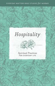 Hospitality (Everyday Matters Bible Studies For Women Series) Hospitality (Everyday Matters Bible Studies For Women Series)