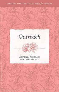 Outreach (Everyday Matters Bible Studies For Women Series) Outreach (Everyday Matters Bible Studies For Women Series)