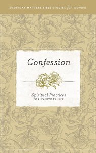 Confession (Everyday Matters Bible Studies For Women Series) Confession (Everyday Matters Bible Studies For Women Series)
