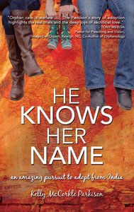 He Knows Her Name: An Amazing Pursuit to Adopt From India He Knows Her Name: An Amazing Pursuit to Adopt From India