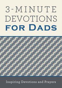3-Minute Devotions For Dads 3-Minute Devotions For Dads