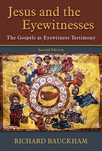 Jesus and the Eyewitnesses: The Gospel as Eyewitness Testimony (2nd Ed) Jesus and the Eyewitnesses: The Gospel as Eyewitness Testimony (2nd Ed)