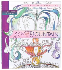 Joy Like a Fountain (Majestic Expressions) (Adult Coloring Books Series) Joy Like a Fountain (Majestic Expressions) (Adult Coloring Books Series)