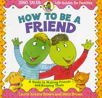 How to Be a Friend How to Be a Friend