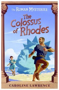 The Colossus of Rhodes (#09 in Roman Mysteries Series) The Colossus of Rhodes (#09 in Roman Mysteries Series)