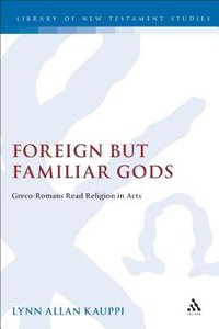 Foreign But Familiar Gods (Journal For The Study Of The New Testament Supplement Series) Foreign But Familiar Gods (Journal For The Study Of The New Testament Supplement Series)