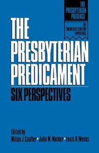 The Presbyterian Predicament (The Presbyterian Presence Series) The Presbyterian Predicament (The Presbyterian Presence Series)