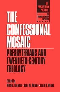 The Confessional Mosaic (The Presbyterian Presence Series) The Confessional Mosaic (The Presbyterian Presence Series)