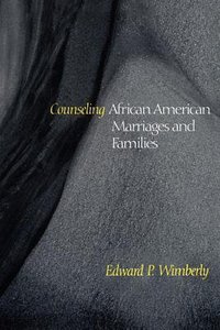 Counseling African American Marriages and Families (Counseling And Pastoral Theology Series) Counseling African American Marriages and Families (Counseling And Pastoral Theology Series)