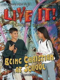 Being Christian At School Leaders Guide (Reproducible) (Live It! Series) Being Christian At School Leaders Guide (Reproducible) (Live It! Series)