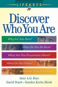 Discover Who You Are - Why Are You Here? - What You Do Best? - What Are You Passionate About? - What Do You Value? - What Are Your Priorities? (Lifekeys Series) Discover Who You Are - Why Are You Here? - What You Do Best? - What Are You Passionate About? - What Do You Value? - What Are Your Priorities? (Lifekeys Series)