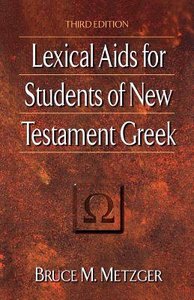 Lexical Aids For Students of NT Greek (3rd Edition) Lexical Aids For Students of NT Greek (3rd Edition)