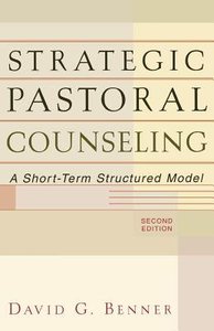 Strategic Pastoral Counseling: A Short-Term Structural Model (2nd Edition) Strategic Pastoral Counseling: A Short-Term Structural Model (2nd Edition)