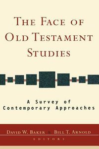 The Face of Old Testament Studies The Face of Old Testament Studies