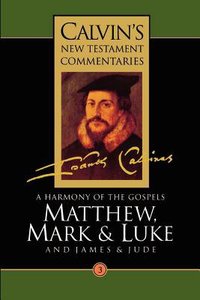 Matthew, Mark, Luke, James, Jude (Calvins New Testament Commentary Series) Matthew, Mark, Luke, James, Jude (Calvins New Testament Commentary Series)