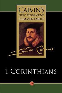 1 Corinthians (Calvins New Testament Commentary Series) 1 Corinthians (Calvins New Testament Commentary Series)