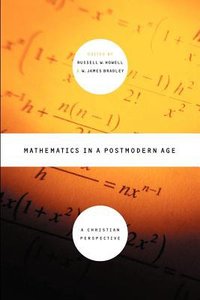 Mathematics in a Postmodern Age Mathematics in a Postmodern Age
