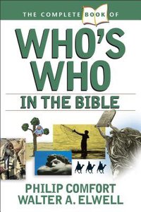 The Complete Book of Whos Who in the Bible The Complete Book of Whos Who in the Bible