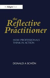 Relective Practitioner How Professionals Think in Action Relective Practitioner How Professionals Think in Action