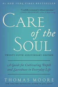Care of the Soul (Twenty-fifth Anniversary Edition) Care of the Soul (Twenty-fifth Anniversary Edition)