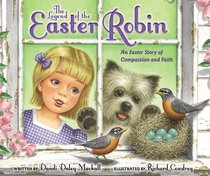 The Legend of the Easter Robin: An Easter Story of Compassion and Faith The Legend of the Easter Robin: An Easter Story of Compassion and Faith