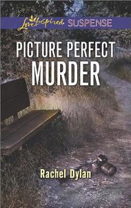 Picture Perfect Murder (Love Inspired Suspense Series) Picture Perfect Murder (Love Inspired Suspense Series)