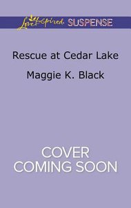 Rescue At Cedar Lake (True North Bodyguards) (Love Inspired Suspense Series) Rescue At Cedar Lake (True North Bodyguards) (Love Inspired Suspense Series)