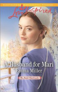A Husband For Mari (The Amish Matchmaker) (Love Inspired Series) A Husband For Mari (The Amish Matchmaker) (Love Inspired Series)