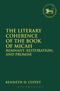 The Literary Coherence of the Book of Micah (Library Of Hebrew Bible/old Testament Studies Series) The Literary Coherence of the Book of Micah (Library Of Hebrew Bible/old Testament Studies Series)