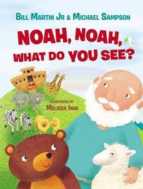 Noah, Noah, What Do You See? Noah, Noah, What Do You See?