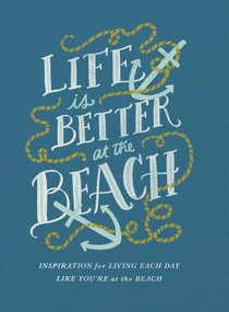 Life is Better At the Beach Life is Better At the Beach
