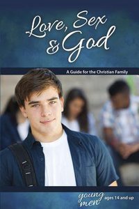 Love, Sex & God (Boys 14+) (Learning About Sex Series) Love, Sex & God (Boys 14+) (Learning About Sex Series)