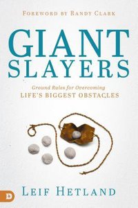 Giant Slayers: Ground Rules For Overcoming Lifes Biggest Obstacles Giant Slayers: Ground Rules For Overcoming Lifes Biggest Obstacles
