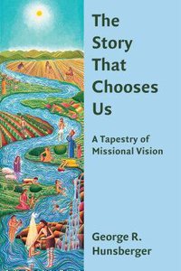The Story That Chooses Us (The Gospel And Culture Series) The Story That Chooses Us (The Gospel And Culture Series)
