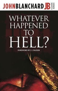Whatever Happened to Hell? (John Blanchard Classic Series) Whatever Happened to Hell? (John Blanchard Classic Series)