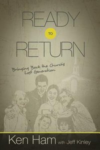 Ready to Return: Bringing Back the Churchs Lost Generation Ready to Return: Bringing Back the Churchs Lost Generation