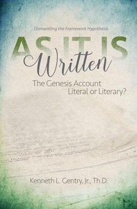 As It is Written: Genesis Account Literal Or Literary, The? As It is Written: Genesis Account Literal Or Literary, The?