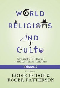 Moralistic, Mythical and Mysticism Religions (#02 in World Religion & Cults Series) Moralistic, Mythical and Mysticism Religions (#02 in World Religion & Cults Series)
