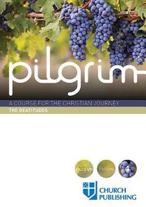 The Pilgrim #04: Beatitudes (#4 in Pilgrim Course) The Pilgrim #04: Beatitudes (#4 in Pilgrim Course)