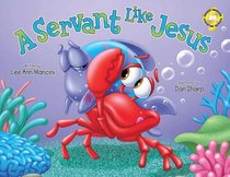 A Servant Like Jesus (Adventures Of The Sea Kids Series) A Servant Like Jesus (Adventures Of The Sea Kids Series)