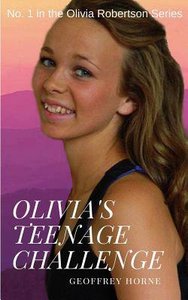 Olivias Teenage Challenge (#01 in Olivia Robertson Series) Olivias Teenage Challenge (#01 in Olivia Robertson Series)