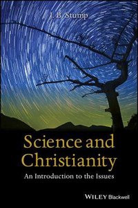 Science and Christianity: An Introduction to the Issues Science and Christianity: An Introduction to the Issues