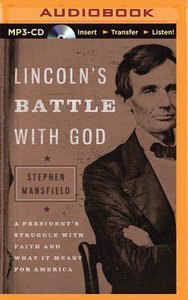 Lincolns Battle With God (Unabridged, Mp3) Lincolns Battle With God (Unabridged, Mp3)