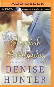 Married Til Monday (Unabridged, MP3) (Chapel Springs Romance Audio Series) Married Til Monday (Unabridged, MP3) (Chapel Springs Romance Audio Series)