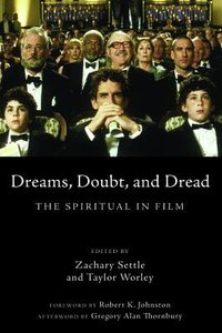 Dreams, Doubt, and Dread: The Spiritual in Film Dreams, Doubt, and Dread: The Spiritual in Film