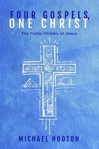 Four Gospels, One Christ Four Gospels, One Christ